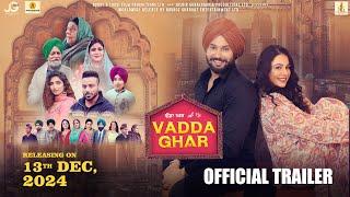 Vadda Ghar (Official Trailer) Mandy Takhar | Jobanpreet Singh | Punjabi Movie 2024 | Rel on 13 Dec