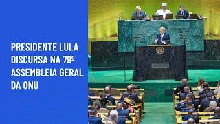 Presidente Lula discursa na 79º Assembleia Geral da ONU