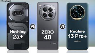 Nothing Phone 2a Plus vs Infinix Zero 40 5g vs Realme 13 Pro Plus || Full Comparison