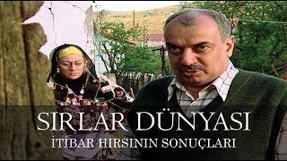 Sırlar Dünyası - İTİBAR HIRSININ SONUÇLARI