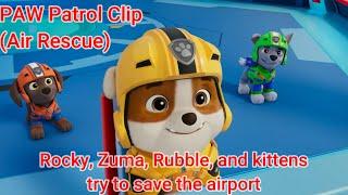 PAW Patrol Clip (Air Rescue) | Rocky, Zuma, Rubble and the kittens try to save the airport