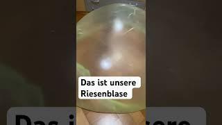 Unser riesenblase ￼