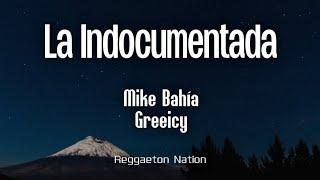 Mike Bahía - LA INDOCUMENTADA (Letra/Lyrics) ft. Greeicy | CALIDOSA