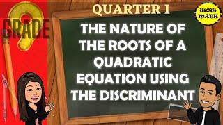 THE NATURE OF THE ROOTS OF A QUADRATIC EQUATION USING THE DISCRIMINANT || GRADE 9 MATHEMATICS Q1