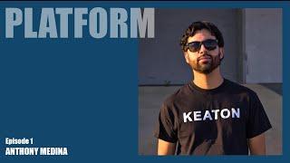 Platform Episode 1 - Anthony Medina