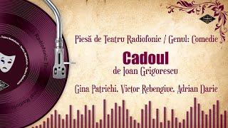 Cadoul - Ioan Grigorescu | Teatru pe Vinil | #GinaPatrichi #VictorRebengiuc #AdrianDarie