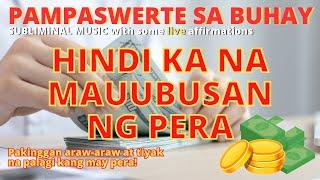 PAMPASWERTE SA BUHAY - Hindi Ka Na Mauubusan Ng Pera! - Tagalog Subliminal Music