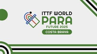 LIVE! | T7 | Day 1 | ITTF World Para Future Costa Brava 2025