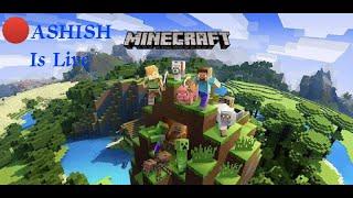 //ASHISH GAMING LIVE//Minecraft Survival Part-1