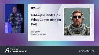 LLM Ops and What Comes Next for RAG | Rob Ferguson Keynote | #AIConference2024