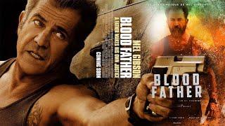 Blood Father 2016 Movie || Mel Gibson, Erin Moriarty, Diego L || Blood Father Movie Full FactsReview