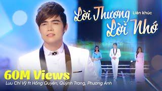 Liên Khúc Lời Thương Lời Nhớ | Lưu Chí Vỹ ft Hồng Quyên, Quỳnh Trang, Phương Anh