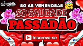  PASSADÃO SO SAUDADE  SO  AS VENENOSAS #FLASBREGA  seleção pai