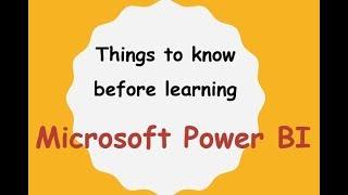 5 Things to know before learning Microsoft Power BI