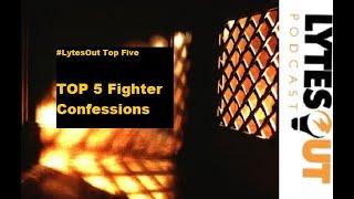 TOP 5 Fighter Confessions - LytesOut Podcast