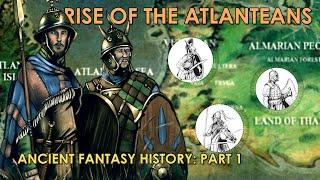 World Building Episode 15: Rise of the Atlanteans - Fantasy History / part 1