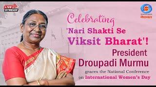 Live: President Murmu Graces the National Conference on International Women’s Day at Vigyan Bhavan