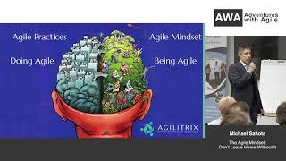 The Agile Mindset... Don't Leave Home Without it! - Michael Sahota