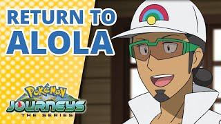 Alola! Welcome Home! | Pokémon Journeys | Official Clip