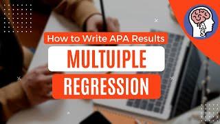 HOW TO WRITE APA STYLE RESULTS — Multiple Regression!