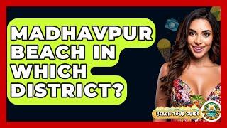 Madhavpur Beach In Which District? - Beach Tour Guide