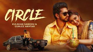 Circle | Kulshan Sandhu | Gurlej Akhtar | Official Video | New Punjabi Song 2024