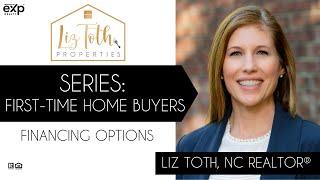 SERIES: First-Time Home Buyers | Financing Options | Raleigh, NC