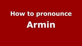 How to pronounce Armin (Germany/German) - PronounceNames.com