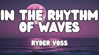 RYDER VOSS - In the Rhythm of Waves (LYRICS VIDEO)