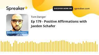 Ep 179 - Positive Affirmations with Jaeden Schafer