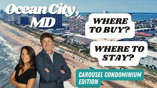 Ocean City, MD - Where to Buy? Where to stay? Carousel Condominium edition of “Get to Know the Condo