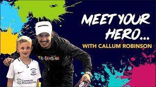 Meet Your Hero... With Callum Robinson