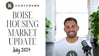 Boise Housing Market Update July 2024