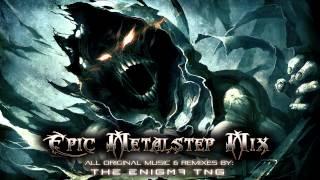 Epic Metalstep Mix by The Enigma TNG