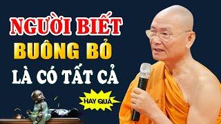 Sống Biết Cách BUÔNG BỎ Là Có TẤT CẢ (nên nghe) - Hòa Thượng Viên Minh