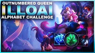 ILLAOI IS STILL THE OUTNUMBERED QUEEN! - Alphabet Challenge! | League of Legends