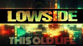 Lowside - This Old Life - Lyric Video