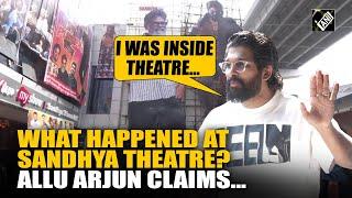 “I was inside…” Allu Arjun’s claims what happened at Sandhya Theatre