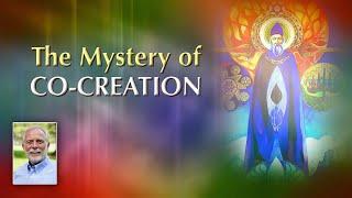 The Mystery of Co-Creation and the Sacredness of the Divine Arts and Sciences of Light