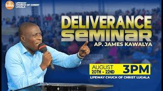 DELIVERANCE SEMINAR || DAY 3 || SESSION 1 || 22/08/2024 | AP. JAMES KAWALYA