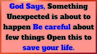 Something Unexpected is about to happen Be careful about few things Open this to save your life.