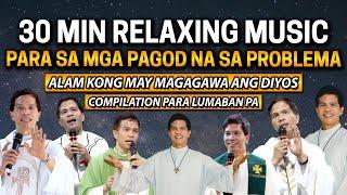 *RELAXING MUSIC FOR YOUR PROBLEMS* ALAM KONG MAY MAGAGAWA ANG DIYOS COMPILATION by Fr. Fidel Roura