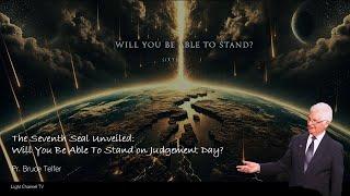 The Seventh Seal Unveiled: Will You Be Able To Stand on Judgement Day? | Pr. Bruce Telfer