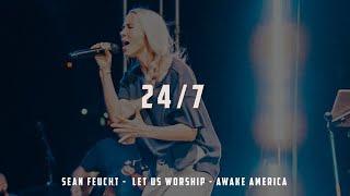 Twenty-Four Seven (Spontaneous)  - Meredith Mauldin - Sean Feucht - Let Us Worship - Awake America