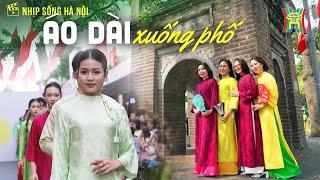 Áo dài xuống phố: Một nét đẹp rất "Hà Nội" | Nhịp sống Hà Nội