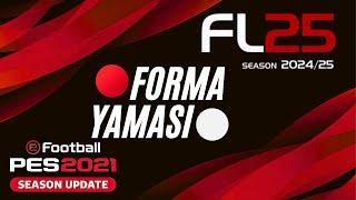 PES 2021 | SP FOOTBALL LIFE 2025 | GÜNCEL FORMA YAMASI | 2024/25 SEZON