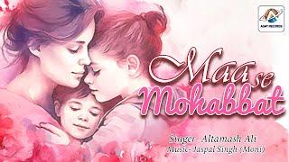 Maa Se Mohabbat | Altamashh Ali | Jaspal Singh (Moni) | AGMT RECORDS