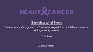 CAGLA 2024 GI Block 1: Dr. Pointer: Management of Gastroesophageal Junction Adenocarcinoma