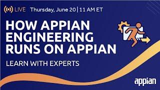 How Appian Engineering Runs on Appian | Learn with Experts