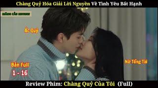 [Review Phim] Chàng Quỷ Của Tôi | Bản Full | Nữ Tổng Tài Phải Lòng Chàng Quỷ